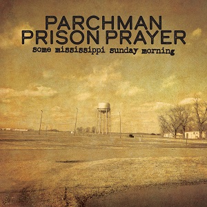 Zenék a nagyvilágból – Parchman Prison Prayer: Some Mississippi Sunday Morning – világzenéről szubjektíven 392/1.