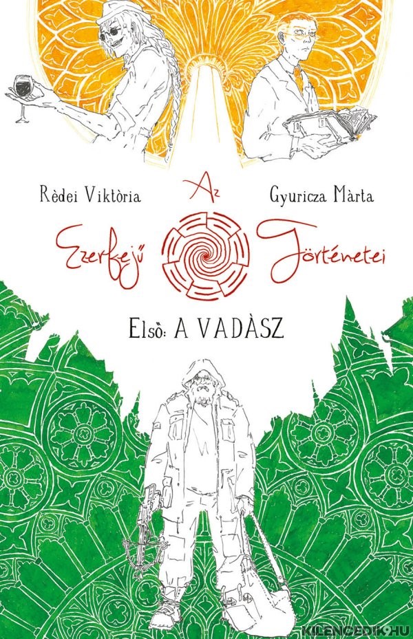 Rédei Viktória – Gyuricza Márta: Az Ezerfejű Történetei. Első: A vadász