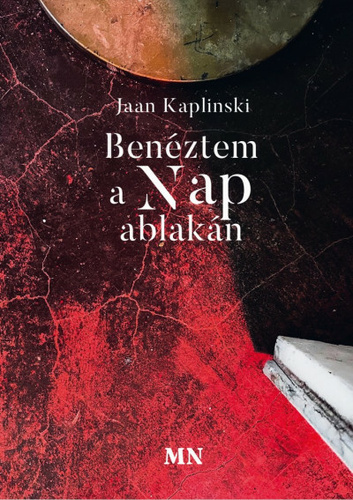 Jaan Kaplinski: Benéztem a Nap ablakán