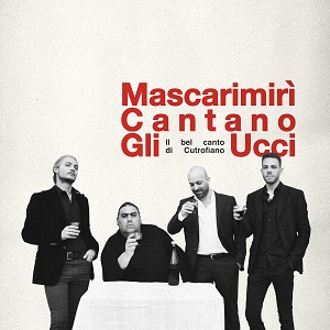 Zenék a nagyvilágból – Mascarimiri: Cantano Gli Ucci – világzenéről szubjektíven 411/1.