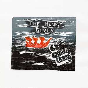 Zenék a nagyvilágból – The Henry Girls: A Time To Grow – világzenéről szubjektíven 413/1.