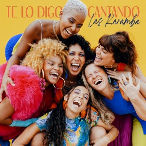 Zenék a nagyvilágból – Las Karamba: Te lo digo cantando – világzenéről szubjektíven 426/1.