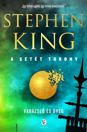 Stephen King: Varázsló és Üveg (A Setét Torony 4.)