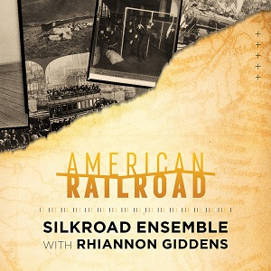 Zenék a nagyvilágból – Rhiannon Giddens & Silkroad Ensemble: American Railroad – világzenéről szubjektíven 455/1.