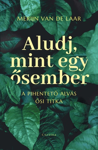 Merijn van der Laar: Aludj, mint egy ősember