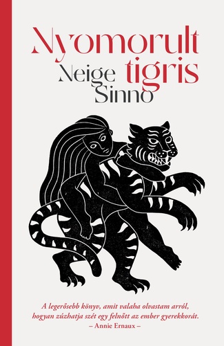 Neige Sinno: Nyomorult tigris