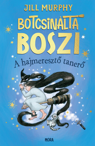 Jill Murphy: Botcsinálta boszi – A hajmeresztő tanerő