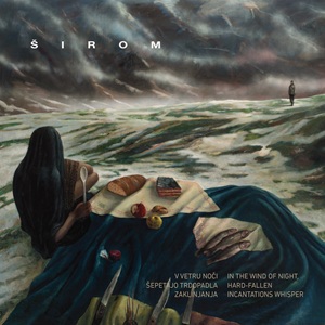 Zenék a nagyvilágból – Širom: In the Wind of Night, Hard-Fallen Incantations Whisper – világzenéről szubjektíven 505/2.