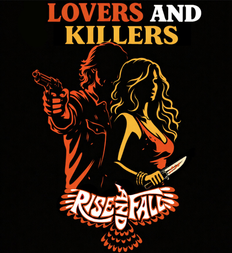 Rise and Fall: Lovers and Killers