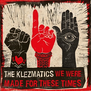 Zenék a nagyvilágból – The Klezmatics: We Were Made For These Times – világzenéről szubjektíven 525/1.