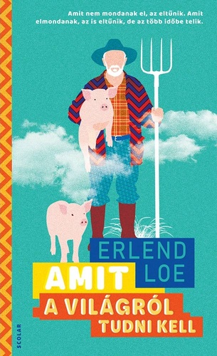 Erlend Loe: Amit a világról tudni kell