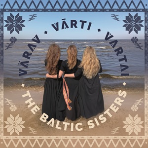 Zenék a nagyvilágból – The Baltic Sisters: Värav / Vārti / Vartai – világzenéről szubjektíven 532/1.