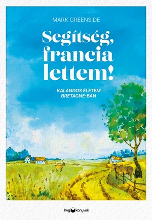 Mark Greenside: Segítség, francia lettem!