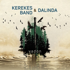 Zenék a nagyvilágból – Kerekes Band & Dalinda: Vadon – világzenéről szubjektíven 539/1.
