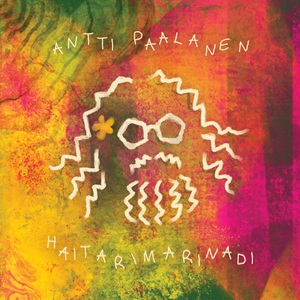 Zenék a nagyvilágból – Antti Paalanen: Haitarimarinadi – világzenéről szubjektíven 539/2.