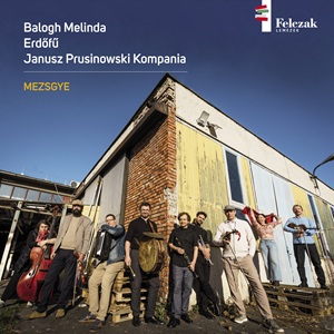 Zenék a nagyvilágból – Balogh Melinda – Erdőfű – Janusz Prusinowski Kompania: Miedza-Mezsgye-Balk – világzenéről szubjektíven 541/1.