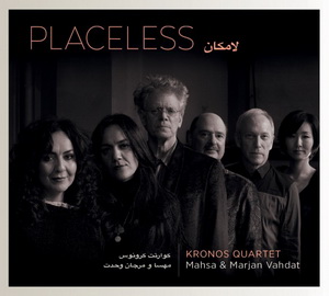 Zenék a nagyvilágból – Kronos Quartet - Masha & Marjan Vahdat: Placeless – világzenéről szubjektíven 180/1.