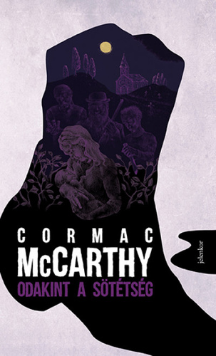 Cormac McCarthy: Odakint a sötétség