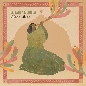 Zenék a nagyvilágból – La Banda Morisca: Gitana Mora – világzenéről szubjektíven 234/1.