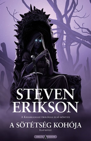 Steven Erikson: A sötétség kohója I-II.