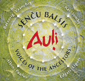Zenék a nagyvilágból – Auli: Senču Balsis – Voices From The Ancestors – világzenéről szubjektíven 242/1.