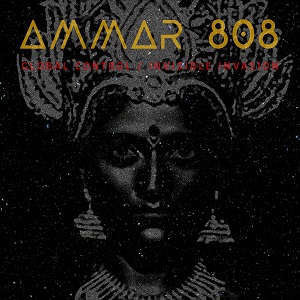 Zenék a nagyvilágból – Ammar 808: Global Control / Invisible Invasion – világzenéről szubjektíven 250/1.
